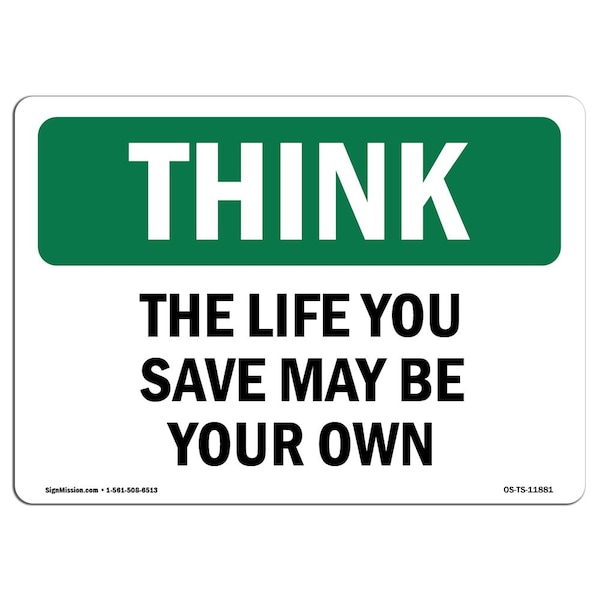OSHA THINK Sign, The Life You Save May Be Your Own, 18in X 12in Aluminum, 12" W, 18" L, Landscape